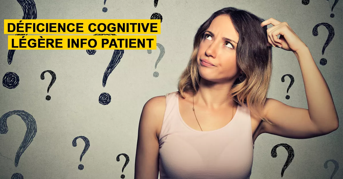 Déficience cognitive légère : Info patient